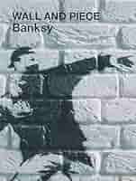 Banksy Wall and Piece バンクシー ウォールアンドピース 本 Wall and Piece【日本語版】 | Banksy(バンクシー), 廣渡 太郎